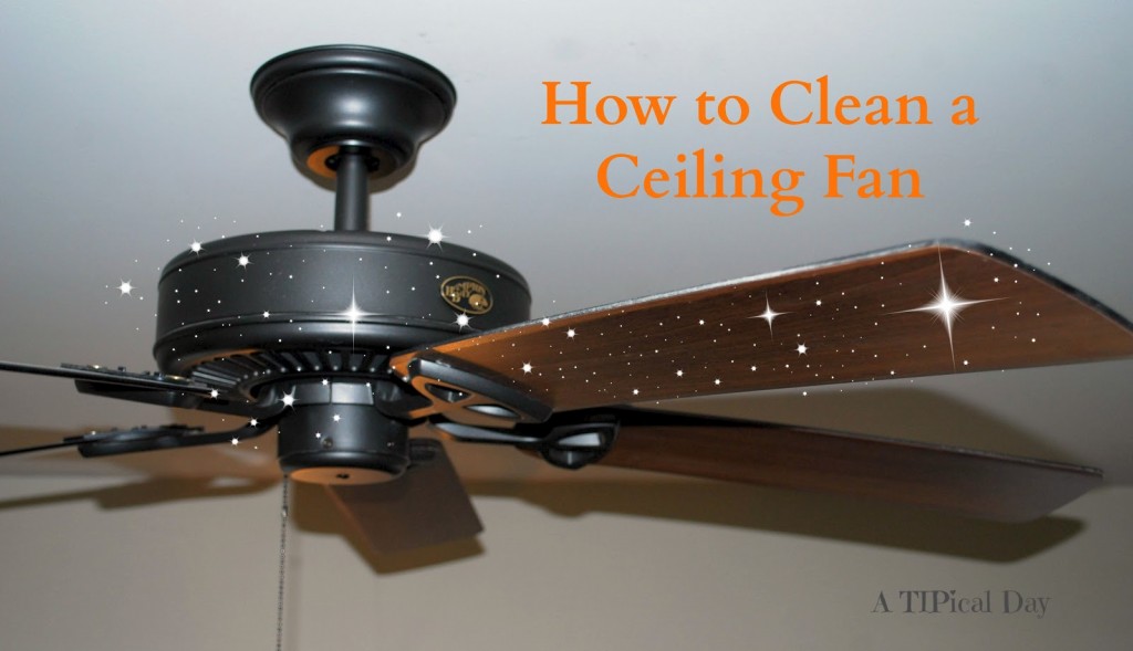 How To Clean Ceiling Fans Step By Step DIY Tutorial Instructions How